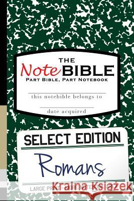 The NoteBible: Select Edition - New Testament Romans Michael, Christian 9780692550045