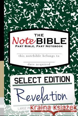 The NoteBible: Select Edition - New Testament Revelation Michael, Christian 9780692550052