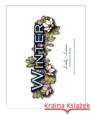 Winter: Lovely Leisure Coloring Book Paula Parrish 9780692580165