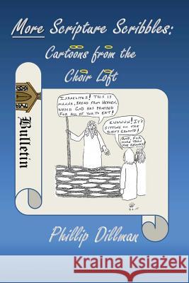 More Scripture Scribbles: Cartoons From The Choir Loft Dillman, Phillip 9780692582886 Humoroutcasts Press