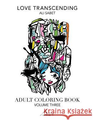 Adult Coloring Book by Ali Sabet, Love Transcending Ali Sabet 9780692609248 Pixopop