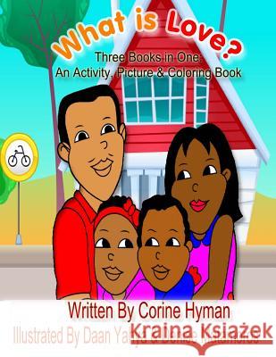 What Is Love: An Activity, Picture and Coloring Book Corine Hyman Daan Yahya Denise Matamoros 9780692612033 Teaching Christ's Children Publishing