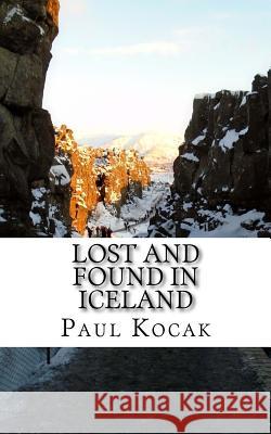 Lost and Found in Iceland Paul Kocak 9780692640166 Kocak Wordsmiths Ink