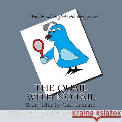 The Quail With No Tail Leonard, Gail 9780692651742 Danette Fogarty