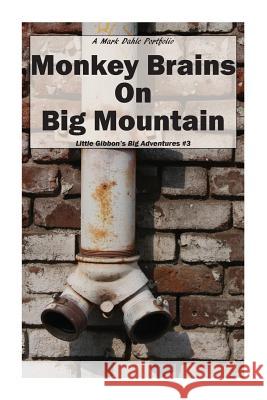 Monkey Brains On Big Mountain Dahle, Mark 9780692653838
