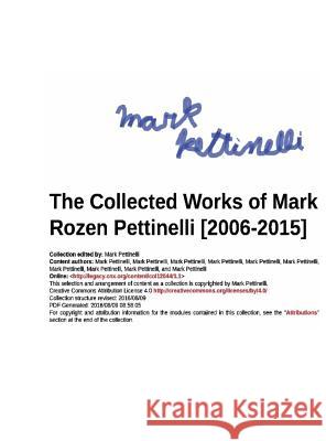The Collected Works of Mark Rozen Pettinelli [2006-2015] Mark Rozen Pettinelli 9780692767191