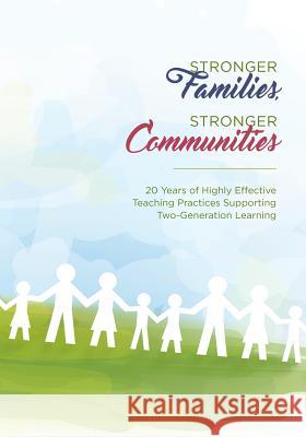 Stronger Families, Stronger Communities: 20 Years of Highly Effective Teaching Practices Supporting Two-Generation Learning National Center for Familie Kim Jacobs 9780692777510 Ncfl