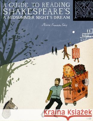 A Guide to Reading Shakespeare's A Midsummer Night's Dream Fahey, Maria Franziska 9780692796054 Accabonac Press