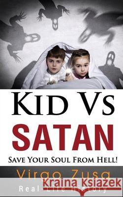 Kid Vs Satan: Save your soul from hell! Zusa, Virgo 9780692797563