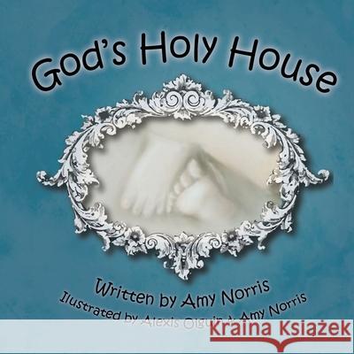 God's Holy House Amy Norris 9780692926390