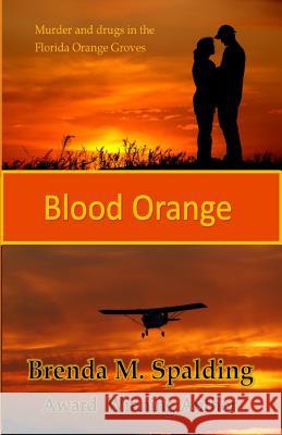 Blood Orange Brenda M. Spalding 9780692927373 Heritagepublishing.Us