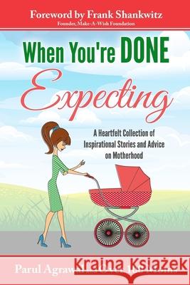 When You're DONE Expecting: A Collection of Heartfelt Stories from Mothers All across the Globe Shankwitz, Frank 9780692931967