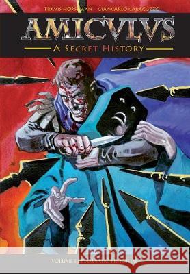 Amiculus: A Secret History: Volume III: Damnatio Historiae Travis Horseman Giancarlo Caracuzzo 9780692946541 Amiculus Books