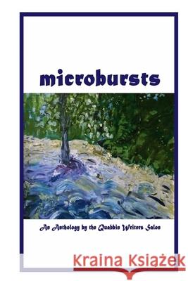 Microbursts: An Anthology of the Quabbin Writers Salon Kathryn Holzman Epi Bodhi D. Dina Friedman 9780692946619 Picaflor Press