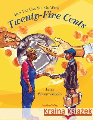 How Far Can You Go With Twenty-Five Cents? Wright-Moore, Janet M. 9780692947180 Greatness Collection