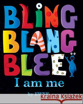 Bling Blang Blee. I am Me.: An Out of this World Book on Inclusion Gillett, Nick 9780692954904