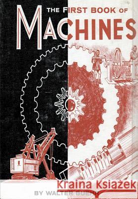 The First Book of Machines Walter Buehr Walter Buehr 9780692973950 Living Library Press