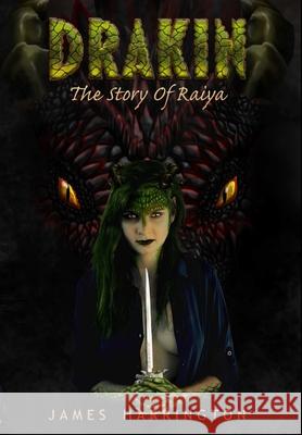 Drakin: The Story of Raiya James Harrington 9780692974780