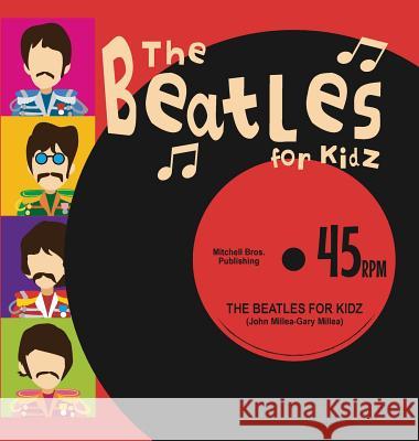 The Beatles for Kidz John Millea Gary Millea 9780692986530 Mitchell Brothers Publishing