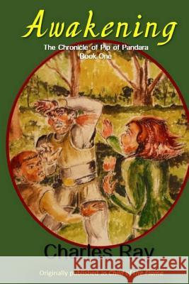 Awakening: Chronicle of Pip of Pandara, Book One Charles Ray Charles Ray 9780692988442 Uhuru Press