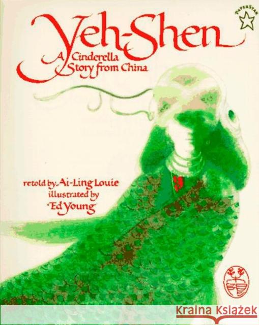 Yeh-Shen: A Cinderella Story from China Louie, Ai-Ling 9780698113886 Putnam Publishing Group