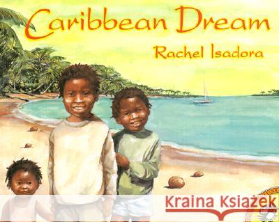 Caribbean Dream Rachel Isadora Rachel Isadora 9780698119444 Putnam Publishing Group