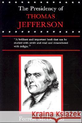 Presidency of Thomas Jefferson Forrest McDonald 9780700603305