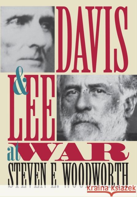 Davis and Lee at War Steven E. Woodworth 9780700607181 University Press of Kansas