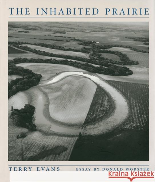 The Inhabited Prairie Terry Evans Donald Worster 9780700609086 University Press of Kansas