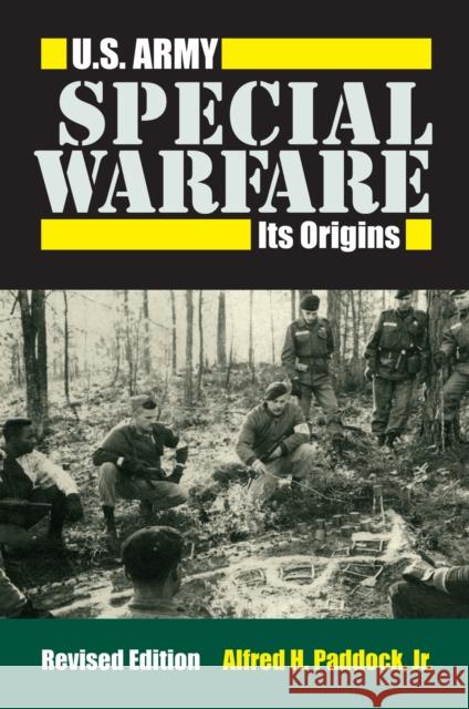 U.S. Army Special Warfare: Its Origins Paddock Jr, Alfred H. 9780700611775 University Press of Kansas