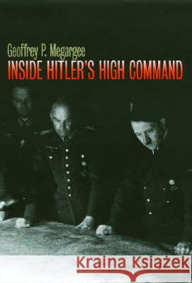 Inside Hitler's High Command Geoffrey P. Megargee Williamson Murray 9780700611874 University Press of Kansas