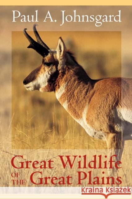 Great Wildlife of the Great Plains Paul A. Johnsgard Paul A. Johnsgard 9780700612246 University Press of Kansas