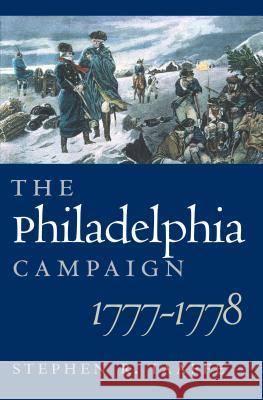 The Philadelphia Campaign, 1777-1778 Stephen R. Taaffe 9780700612673 University Press of Kansas