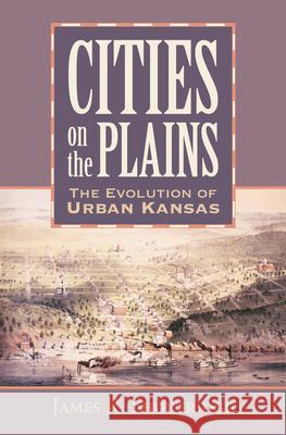 Cities on the Plains: The Evolution of Urban Kansas Shortridge, James R. 9780700613120 University Press of Kansas