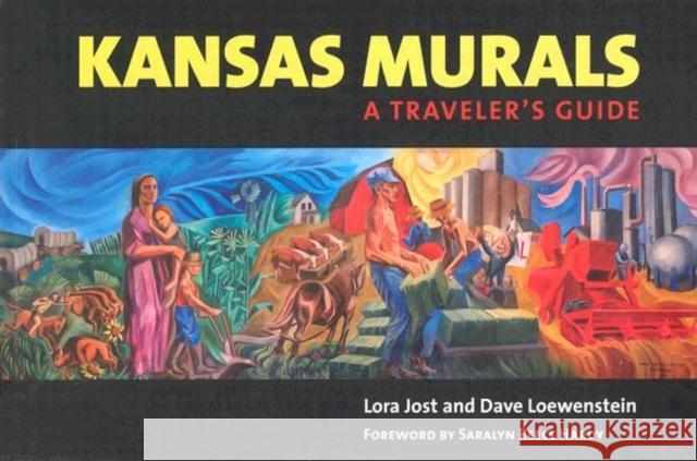 Kansas Murals: A Traveler's Guide Jost, Lora 9780700614691 University Press of Kansas