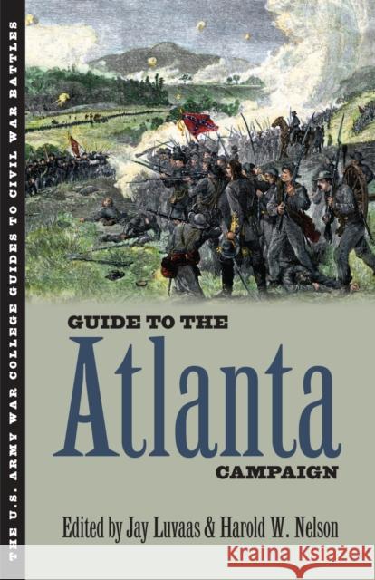 Guide to the Atlanta Campaign: Rocky Face Ridge to Kennesaw Mountain Luvaas, Jay 9780700615704 University Press of Kansas