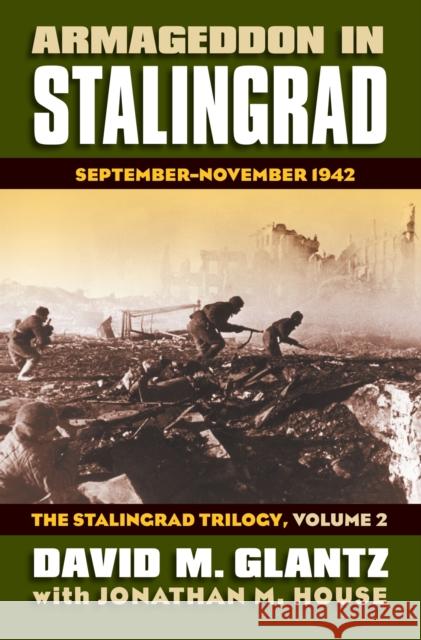 Armageddon in Stalingrad: September-November 1942?the Stalingrad Trilogy, Volume 2 Glantz, David M. 9780700616640 University Press of Kansas
