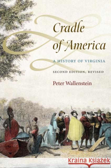 Cradle of America: A History of Virginia Peter Wallenstein 9780700619931 University Press of Kansas