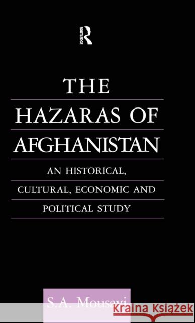 The Hazaras of Afghanistan S. A. Mousavi   9780700706303 Taylor & Francis