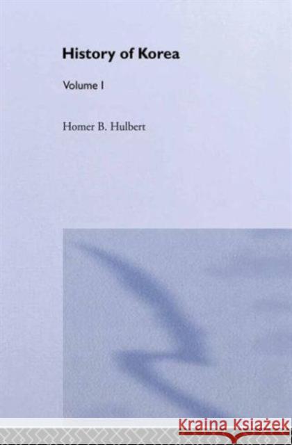 The History of Korea H. B. Hulbert H. B. Hulbert  9780700707003 Taylor & Francis