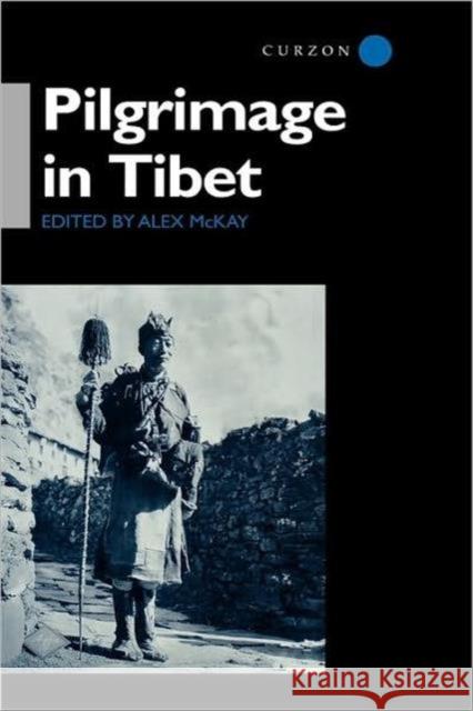 Pilgrimage in Tibet Alex McKay McKay Alex 9780700709922