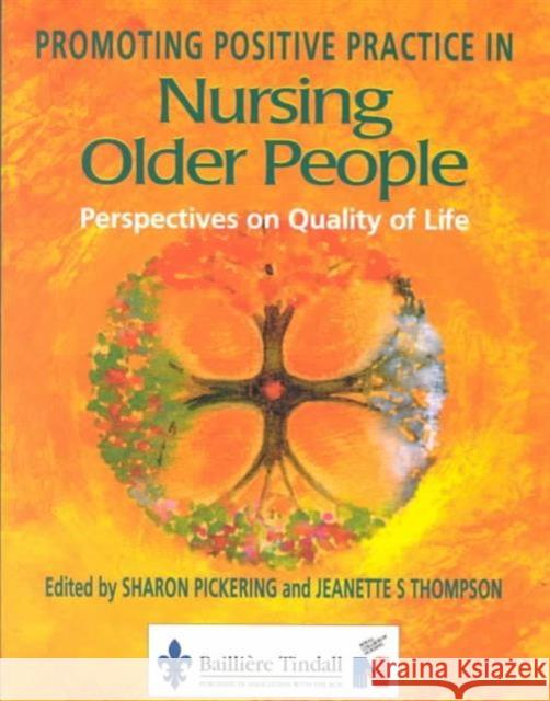 Promoting Positive Practice in Nursing Older People : Perspectives on Quality of Life Sharon Pickering Jeannette (Lecturer, Learning Disabilities Nursing Thompson 9780702020803 ELSEVIER HEALTH SCIENCES