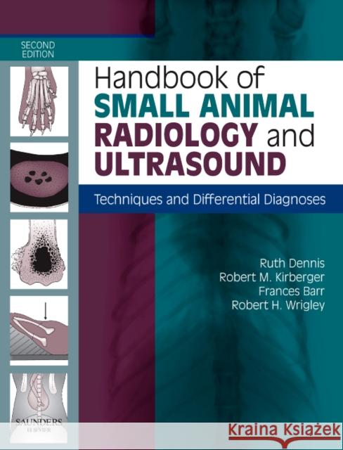 Handbook of Small Animal Radiology and Ultrasound: Techniques and Differential Diagnoses Dennis, Ruth 9780702028946 ELSEVIER HEALTH SCIENCES