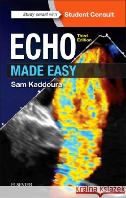 Echo Made Easy Sam Kaddoura 9780702066566 Elsevier Health Sciences