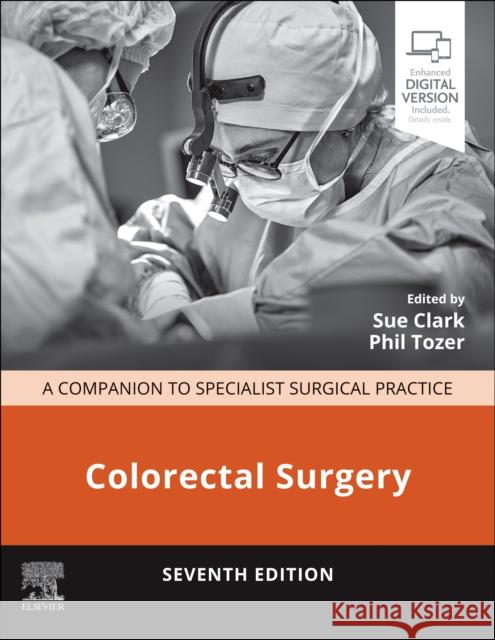 Colorectal Surgery: A Companion to Specialist Surgical Practice Sue Clark Philip Tozer Simon Paterson-Brown 9780702085017