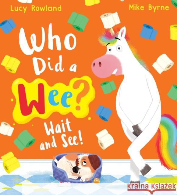 Who Did a Wee? Wait and See! (PB) Lucy Rowland 9780702310232