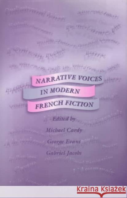 Narrative Voices in Modern French Fiction  9780708313947 UNIVERSITY OF WALES PRESS