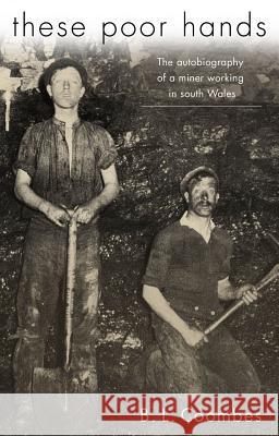 These Poor Hands: The Autobiography of a Miner Working in South Wales Coombes, B. L. 9780708315637 0