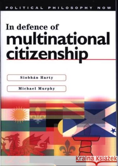 In Defence of Multinational Citizenship Michael Murphy Siobhan Harty 9780708318522 UNIVERSITY OF WALES PRESS