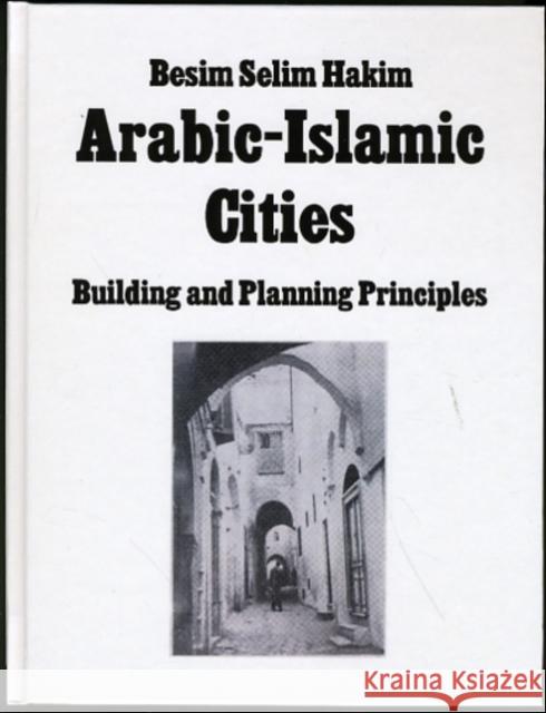 Arabic Islamic Cities  Rev : Building and Planning Principles Hakim, Besim Selim 9780710300942